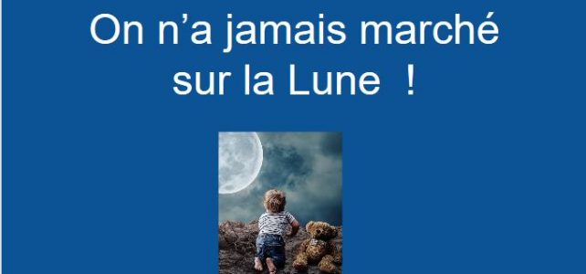 Exercer son esprit critique : On n’a jamais marché sur la lune ! Exercer son esprit critique : On n’a jamais marché sur la lune !