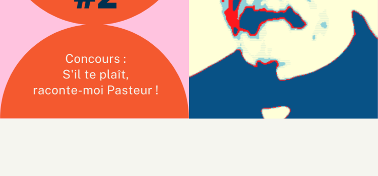 Concours : S’il te plaît « Raconte-moi Pasteur »
